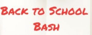 Back to School Bash Saturday, Aug. 3 Back to School Bash Saturday, Aug. 3